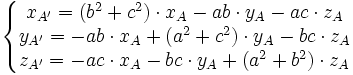 \left \{ \begin{matrix}
x_{A'} = (b^2 + c^2) \cdot x_A - ab \cdot y_A - ac \cdot z_A \\
y_{A'} = -ab \cdot x_A + (a^2 + c^2) \cdot y_A - bc \cdot z_A \\
z_{A'} = -ac \cdot x_A - bc \cdot y_A + (a^2 + b^2) \cdot z_A \\
\end{matrix} \right.