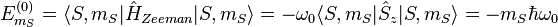 E_{m_S}^{(0)}= \lang S,m_S|\hat H_{Zeeman}|S,m_S\rang=-\omega_0 \lang S,m_S|\hat S_z|S,m_S\rang=-m_S\hbar\omega_0