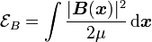 \mathcal E_B = \int \frac{|\boldsymbol B(\boldsymbol x)|^2}{2 \mu} \, {\rm d} \boldsymbol x