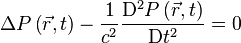 
\Delta P \left( \vec{r}, t \right) - \frac{1}{c^2} \frac{\mathrm D^2 P \left( \vec{r}, t \right)}{\mathrm D t^2} = 0
