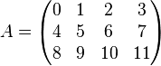 A=\begin{pmatrix}
0 &1 & 2 & 3\\
4 & 5 & 6 & 7\\
8 & 9 & 10 & 11\\
\end{pmatrix}