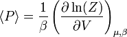  \langle P\rangle={1\over \beta}\left({\partial\ln(Z) \over \partial V}\right)_{\mu,\beta}