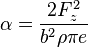 \alpha = {2 F_z^2 \over b^2 \rho \pi e}