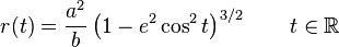 r(t) = \frac{a^2}{b} \left(1-e^2 \cos^2 t\right)^{3/2} \qquad t \in\R