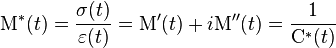 \mathrm M^*(t) = \frac {\sigma(t)} {\varepsilon(t)} = \mathrm M'(t) + i\mathrm M''(t) = \frac {1} {\mathrm C^*(t)}