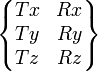 \begin{Bmatrix} Tx & Rx \\ Ty & Ry \\ Tz & Rz \end{Bmatrix}