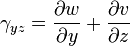 \gamma_{yz}={\partial w \over \partial y} + {\partial v \over \partial z} \,