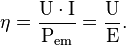 \eta = \frac{\mathrm{U}\cdot \mathrm{I}}{\mathrm{P_{em}}}= \frac{\mathrm{U}}{\mathrm{E}}.