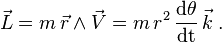 \vec L= m  \, \vec r \wedge \vec V = m \, r^2 \, \frac{\mathrm d \theta}{\mathrm {dt}}\, \vec k  \;.