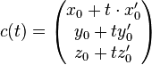 c(t)=\begin{pmatrix}
x_0+t \cdot x'_0\\
y_0+ty'_0\\
z_0+tz'_0
\end{pmatrix}
