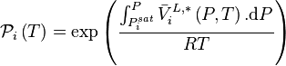 \mathcal P_i \left( T \right) = \exp \left( \frac{\int_{P^{sat}_i}^{P} \bar V_i^{L,*} \left( P,T \right). \mathrm dP}{RT} \right)