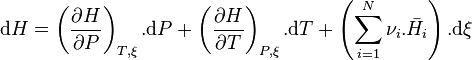 \mathrm dH = \left(\frac{\partial H}{\partial P}\right)_{T,\xi}.\mathrm dP + \left(\frac{\partial H}{\partial T}\right)_{P,\xi} .\mathrm dT + \left(\sum_{i=1}^N \nu_{i}. \bar H_i \right).\mathrm d\xi