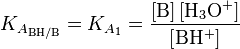 K_{A_\mathrm{BH/B}}=K_{A_1}= \rm \frac{\left[ B \right] \left[ H_3O^+ \right]}{\left[BH^+\right]}