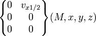 \begin{Bmatrix} 0 & v_{x 1/2} \\ 0 & 0 \\ 0 & 0 \end{Bmatrix} (M,x,y,z)