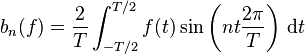 b_n(f) = \frac{2}{T} \int_{-T/2}^{T/2} f(t) \sin\left(nt\frac{2\pi}{T}\right)\,\mathrm{d}t