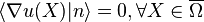 \langle \nabla u(X) | n \rangle = 0, \forall X \in \overline{\Omega}