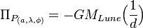 
\Pi_{P_{(a,\lambda, \phi)}}= - G M_{Lune} \Big ( \frac {1}{d} \Big )
