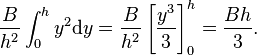 \frac B{h^2} \int_0^h y^2{\rm d}y = \frac B{h^2}\left[\frac{y^3}3\right]_0^h = \frac{Bh}3.