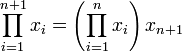 \prod _{i=1}^{n+1}x_{i} = \left(\prod _{i=1}^{n}x_{i}\right)x_{n+1}