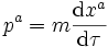 p^a = m \frac{{\rm d} x^a}{{\rm d} \tau}