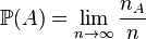 \mathbb P(A)=\lim_{n\rightarrow \infty} \frac{n_A}{n}