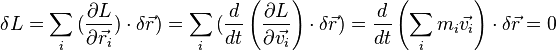 \delta L = \sum_i{(\frac{\partial L}{\partial \vec{r_i}})\cdot\delta\vec{r})}=\sum_i{(\frac{d}{dt}\left(\frac{\partial L}{\partial \vec{v_i}}\right)\cdot\delta\vec{r})}=\frac{d}{dt}\left(\sum_i m_i\vec{v_i}\right)\cdot\delta\vec{r} = 0