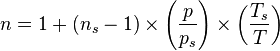 n = 1 + (n_s - 1) \times \left(\frac{p} {p_s}\right) \times \left(\frac{T_s} {T}\right)