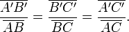 \dfrac{\overline{A'B'}}{\overline{AB}}=\dfrac{\overline{B'C'}}{\overline{BC}}=\dfrac{\overline{A'C'}}{\overline{AC}}.