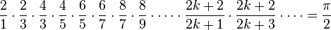 \frac{2}{1} \cdot \frac{2}{3} \cdot \frac{4}{3} \cdot \frac{4}{5} \cdot \frac{6}{5} \cdot \frac{6}{7} \cdot \frac{8}{7} \cdot \frac{8}{9} \cdot \cdots \cdot \frac{2k + 2}{2k+1} \cdot \frac{2k+2}{2k+3} \cdot \cdots = \frac{\pi}{2}