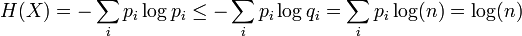 H(X) = -\sum_i p_i \log p_i \leq -\sum_i p_i \log q_i = \sum_i p_i \log(n) = \log(n)
