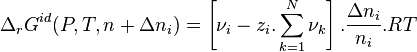  \Delta_r G^{id}(P,T,n+\Delta n_i) = \left[ \nu_i - z_i. \sum_{k=1}^{N} \nu_k \right].\frac{\Delta n_i}{n_i}.RT 