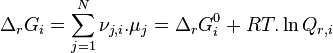 \Delta_rG_{i} = \sum_{j=1}^{N} \nu_{j,i}. \mu_j = \Delta_rG_{i}^0 + RT.\ln Q_{r,i}