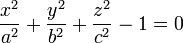 \frac{x^2}{a^2} + \frac{y^2}{b^2} + \frac{z^2}{c^2}-1 = 0 \,