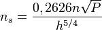 n_s = \frac {0,2626  n\sqrt{P}}{h^{5/4}}