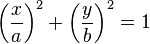 \left ( \frac{x}{a} \right ) ^2 + \left ( \frac{y}{b} \right ) ^2 = 1 