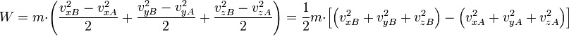 W=m\cdot\left (\frac{v_{xB}^2-v_{xA}^2}{2}+\frac{v_{yB}^2-v_{yA}^2}{2}+\frac{v_{zB}^2-v_{zA}^2}{2}\right ) =\frac{1}{2}m\cdot\left[\left (v_{xB}^2+v_{yB}^2+v_{zB}^2\right ) - \left (v_{xA}^2+v_{yA}^2+v_{zA}^2\right )\right]