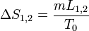 \Delta S_{1,2}=\frac{mL_{1,2}}{T_0} 