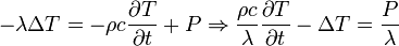 -\lambda\Delta T= - \rho c\frac{\partial T}{\partial t} + P \Rightarrow \frac{\rho c}{\lambda}\frac{\partial T}{\partial t}-\Delta T=\frac{P}{\lambda}