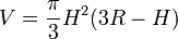 V = \frac{\pi}{3}H^2(3R-H)