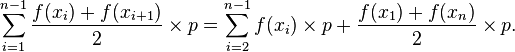 \sum_{i = 1}^{n-1} \frac{f(x_i) + f(x_{i+1})}{2}\times p = \sum_{i = 2}^{n-1} f(x_i)\times p + \frac{f(x_1) + f(x_n)}{2}\times p .