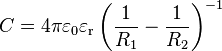 C=4 \pi \varepsilon_0 \varepsilon_\mathrm{r} \left( \frac{1}{R_1}-\frac{1}{R_2}\right)^{-1}