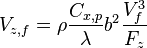 V_{z,f} = \rho {C_{x,p} \over \lambda} b^2 {V_f^3 \over F_z} 