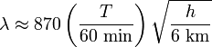 \lambda \approx 870 \left( \frac{T}{60\ \mathrm{min} }\right) \sqrt{\frac{h}{6\ \mathrm{km}}}