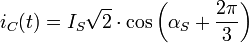 i_C (t) = I_S \sqrt{2} \cdot \cos \left(\alpha_S + \frac{2 \pi}{3}\right) \,