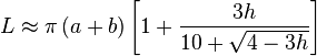 L \approx \pi \left( a + b \right) \left[ 1 + {3h \over 10 + \sqrt{4 - 3h}} \right]