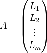 A=\begin{pmatrix}
L_1\\L_2\\\vdots \\ L_m\\\end{pmatrix}