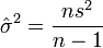  \hat \sigma^2 = \frac{n s^2}{n-1} 