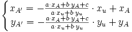 \left \{ \begin{matrix}
x_{A'} = -\frac{a \cdot x_A + b\cdot y_A + c}{a \cdot x_u + b \cdot y_u} \cdot x_u + x_A\\
y_{A'}  = -\frac{a \cdot x_A + b\cdot y_A + c}{a \cdot x_u + b \cdot y_u} \cdot y_u + y_A
\end{matrix} \right.