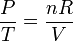 \frac{P}{T} = \frac{nR}{V}