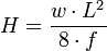 H = \frac{w \cdot L^2}{8 \cdot f}